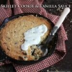 Skillet Cookie and Vanilla Cream Sauce