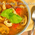Mushroom and Tortellini Soup