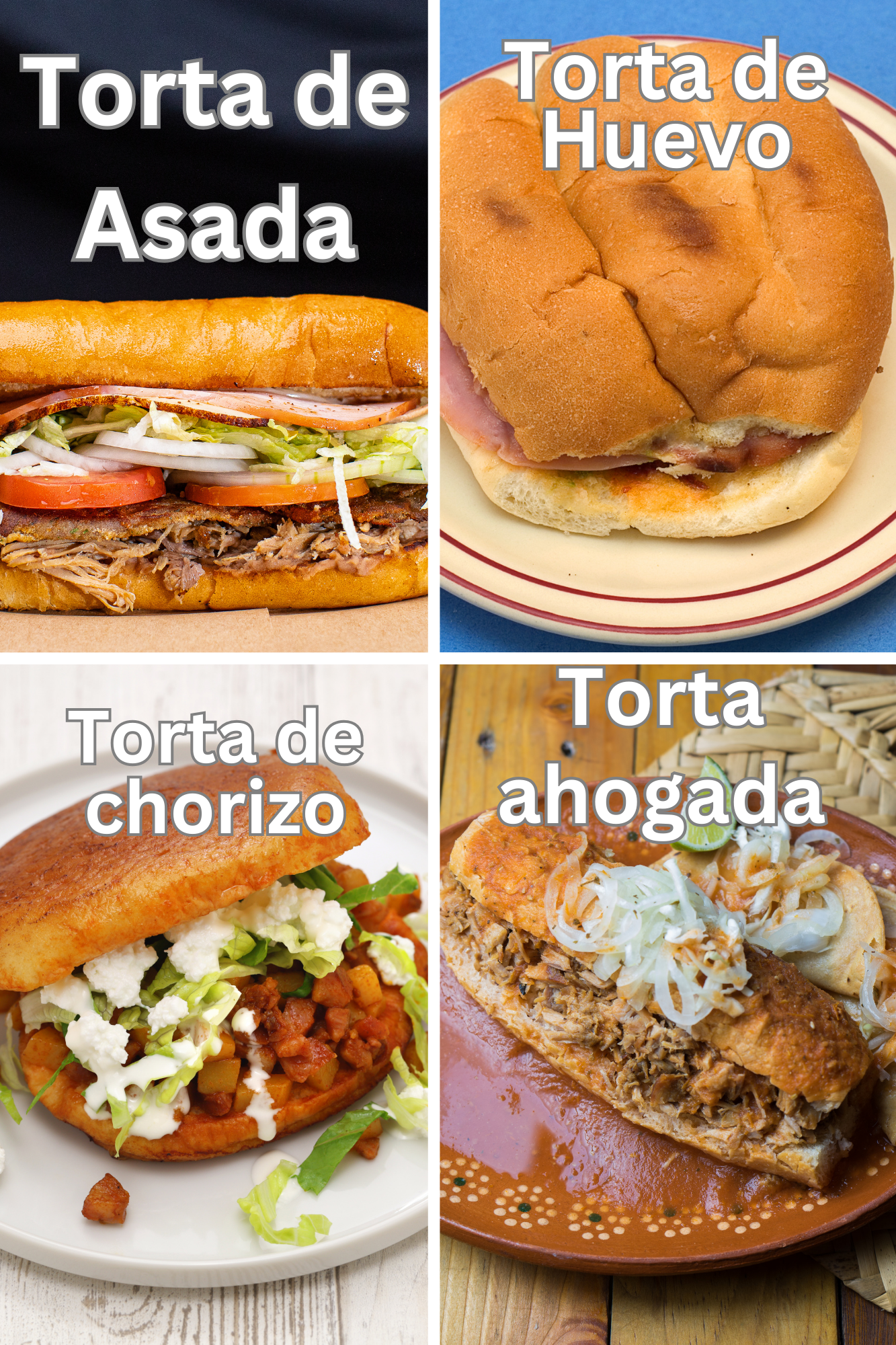 A collage of four Mexican tortas: asada, huevo, chorizo, and ahogada, showcasing delicious Mexican food varieties
