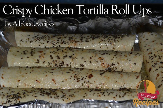 Crispy Chicken Tortilla Roll Ups