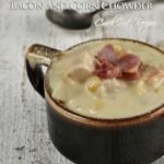 Crock Pot Recipes Bacon and Corn Chowder