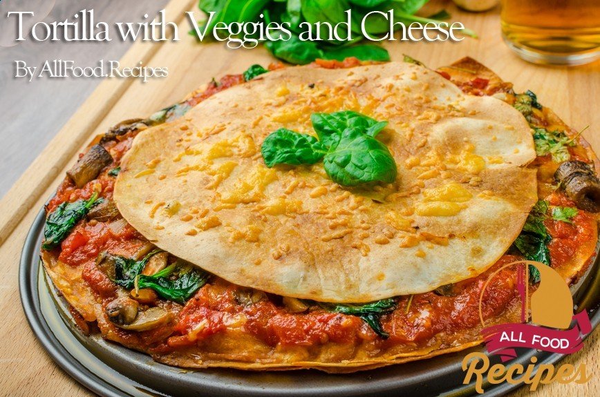 Tortilla with Veggies and Cheese