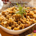 Slow-Cooker Chorizo, Pecan and Cheddar StuffingSlow-Cooker Chorizo, Pecan and Cheddar Stuffing